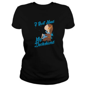 Polera perro sachicha «I just need my Dachshund» (modelo 30) mujer